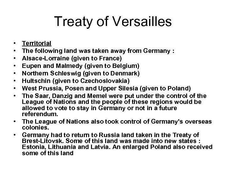 Treaty of Versailles • • Territorial The following land was taken away from Germany