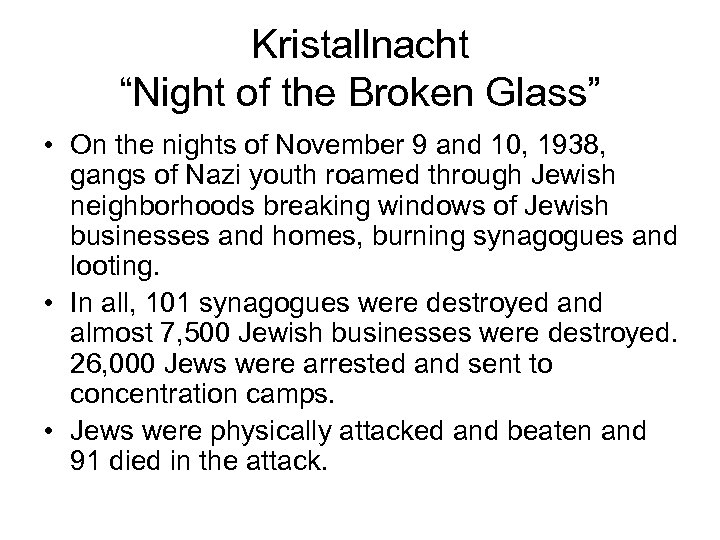 Kristallnacht “Night of the Broken Glass” • On the nights of November 9 and