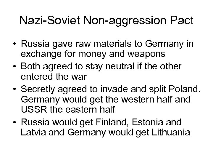 Nazi-Soviet Non-aggression Pact • Russia gave raw materials to Germany in exchange for money