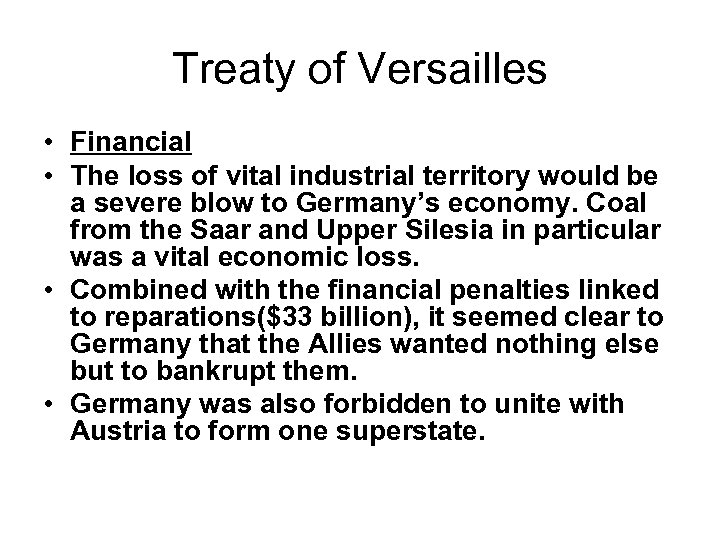 Treaty of Versailles • Financial • The loss of vital industrial territory would be