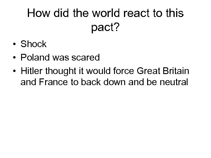 How did the world react to this pact? • Shock • Poland was scared