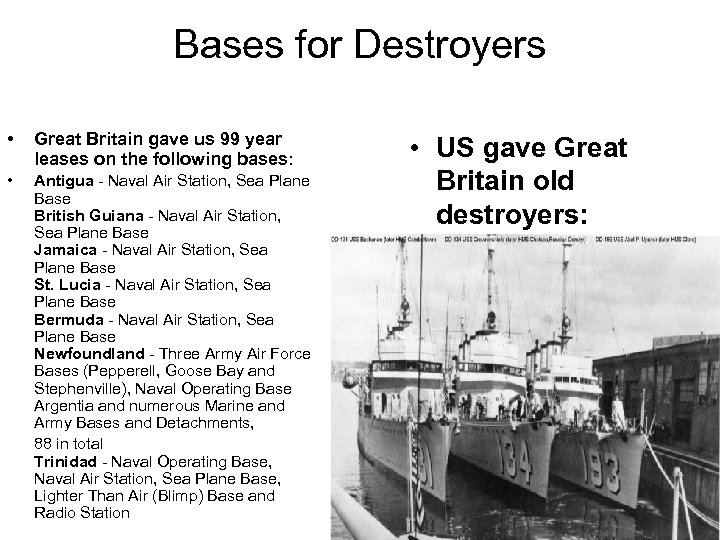 Bases for Destroyers • Great Britain gave us 99 year leases on the following