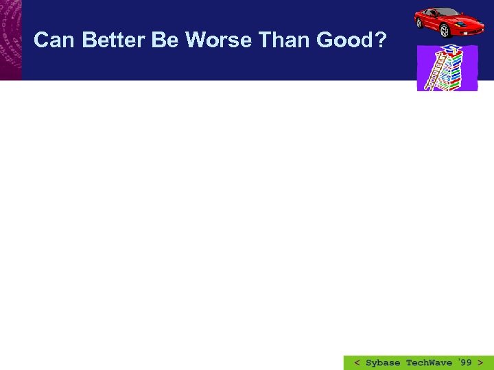 Can Better Be Worse Than Good? 