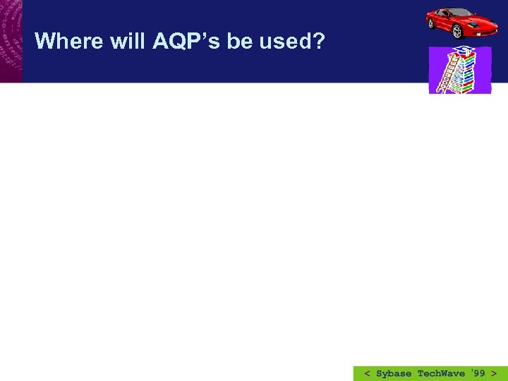 Where will AQP’s be used? 