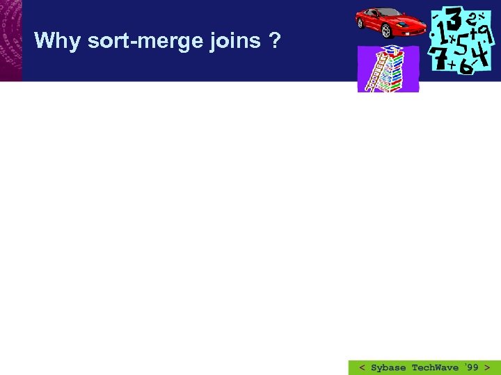 Why sort-merge joins ? 