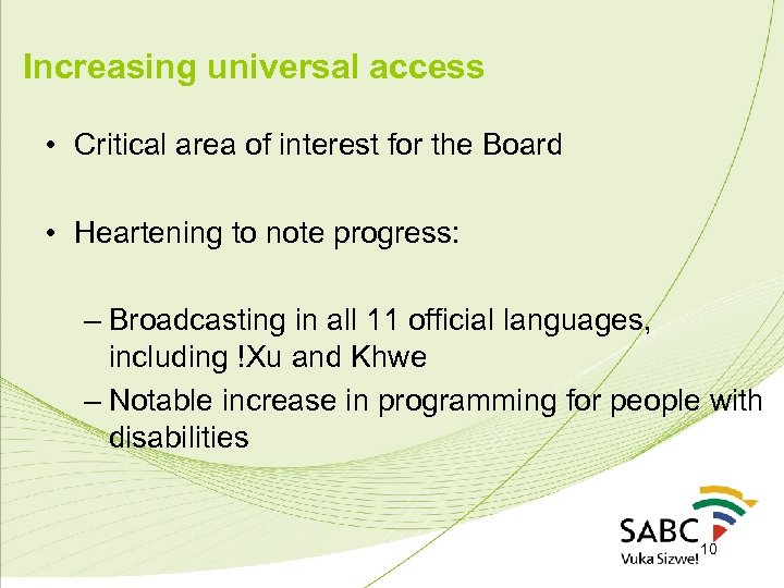 Increasing universal access • Critical area of interest for the Board • Heartening to