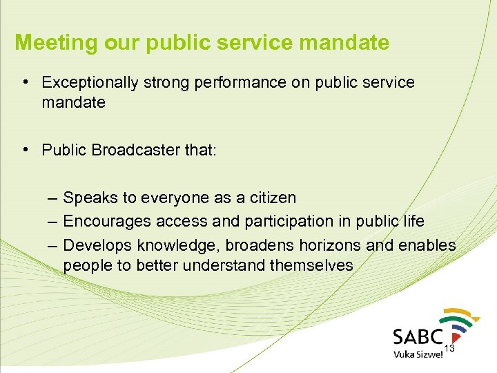 Meeting our public service mandate • Exceptionally strong performance on public service mandate •