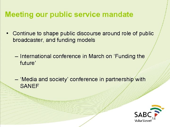 Meeting our public service mandate • Continue to shape public discourse around role of