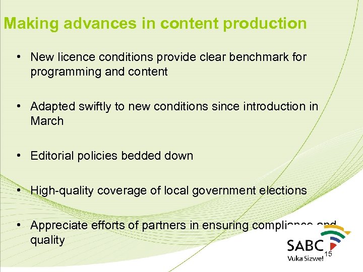 Making advances in content production • New licence conditions provide clear benchmark for programming