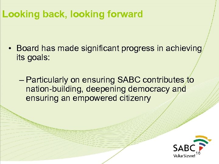 Looking back, looking forward • Board has made significant progress in achieving its goals: