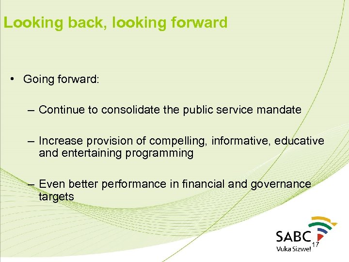 Looking back, looking forward • Going forward: – Continue to consolidate the public service