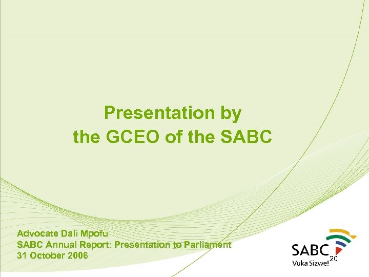 Presentation by the GCEO of the SABC Advocate Dali Mpofu SABC Annual Report: Presentation