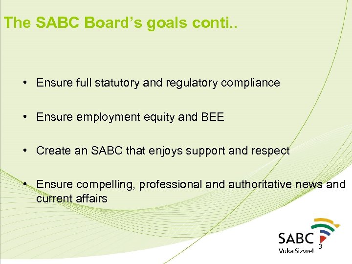 The SABC Board’s goals conti. . • Ensure full statutory and regulatory compliance •