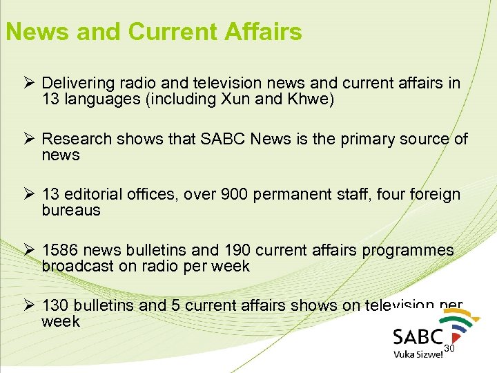 News and Current Affairs Ø Delivering radio and television news and current affairs in