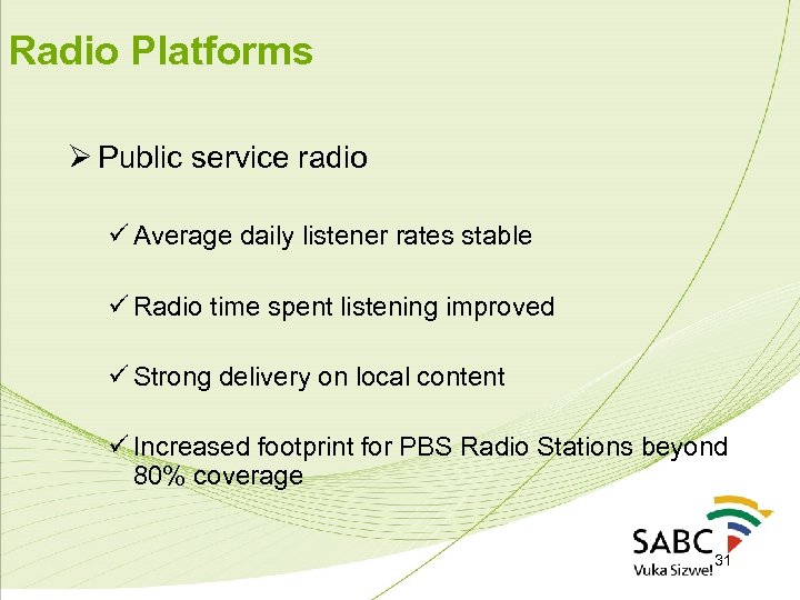 Radio Platforms Ø Public service radio ü Average daily listener rates stable ü Radio