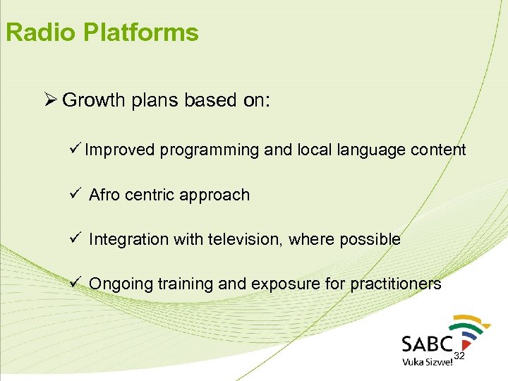 Radio Platforms Ø Growth plans based on: ü Improved programming and local language content