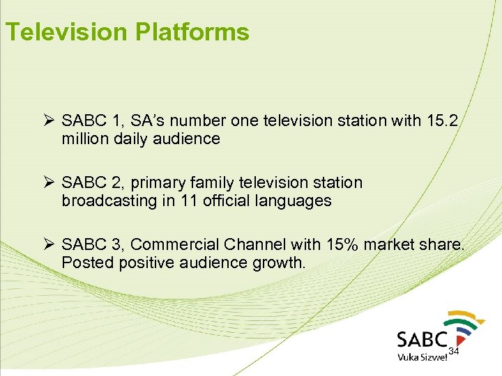 Television Platforms Ø SABC 1, SA’s number one television station with 15. 2 million