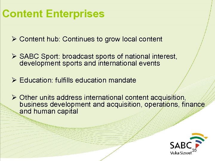 Content Enterprises Ø Content hub: Continues to grow local content Ø SABC Sport: broadcast