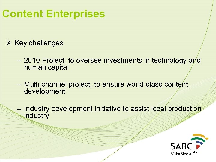 Content Enterprises Ø Key challenges – 2010 Project, to oversee investments in technology and