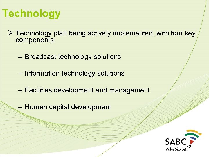 Technology Ø Technology plan being actively implemented, with four key components: – Broadcast technology