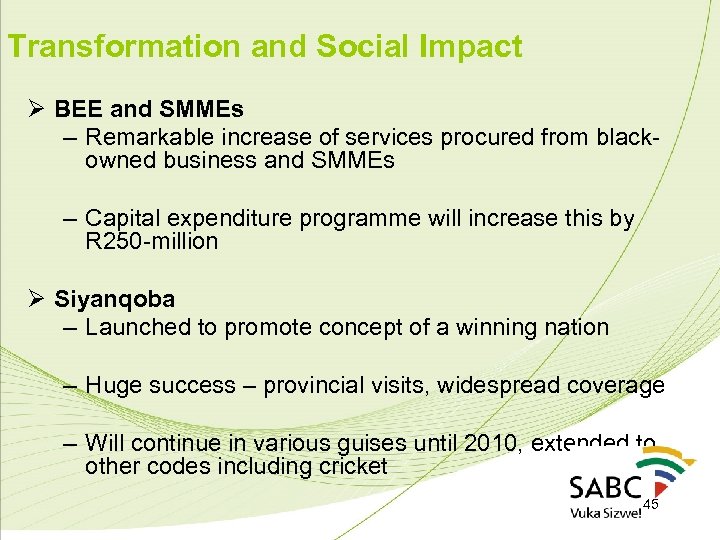 Transformation and Social Impact Ø BEE and SMMEs – Remarkable increase of services procured