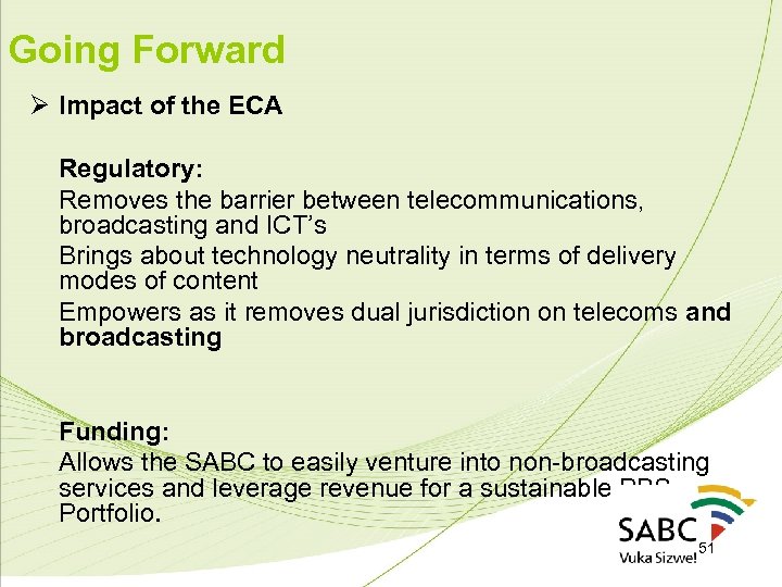 Going Forward Ø Impact of the ECA Regulatory: Removes the barrier between telecommunications, broadcasting