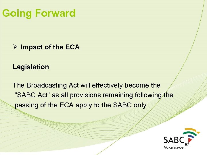 Going Forward Ø Impact of the ECA Legislation The Broadcasting Act will effectively become