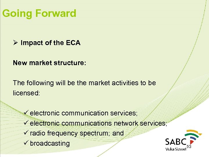 Going Forward Ø Impact of the ECA New market structure: The following will be