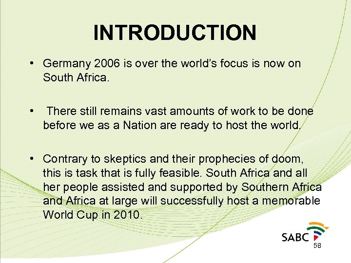 INTRODUCTION • Germany 2006 is over the world’s focus is now on South Africa.