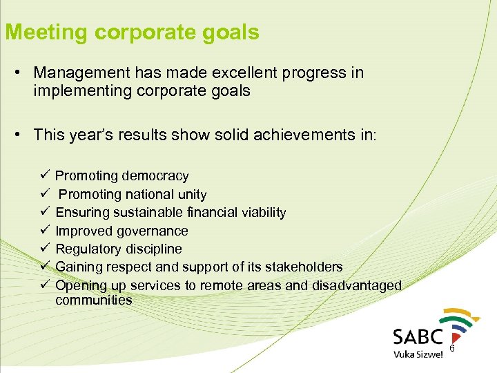 Meeting corporate goals • Management has made excellent progress in implementing corporate goals •