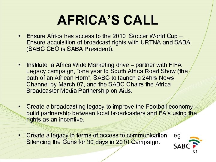 AFRICA’S CALL • Ensure Africa has access to the 2010 Soccer World Cup –