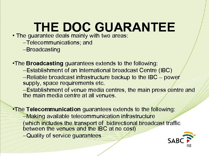 THE DOC GUARANTEE • The guarantee deals mainly with two areas: –Telecommunications; and –Broadcasting