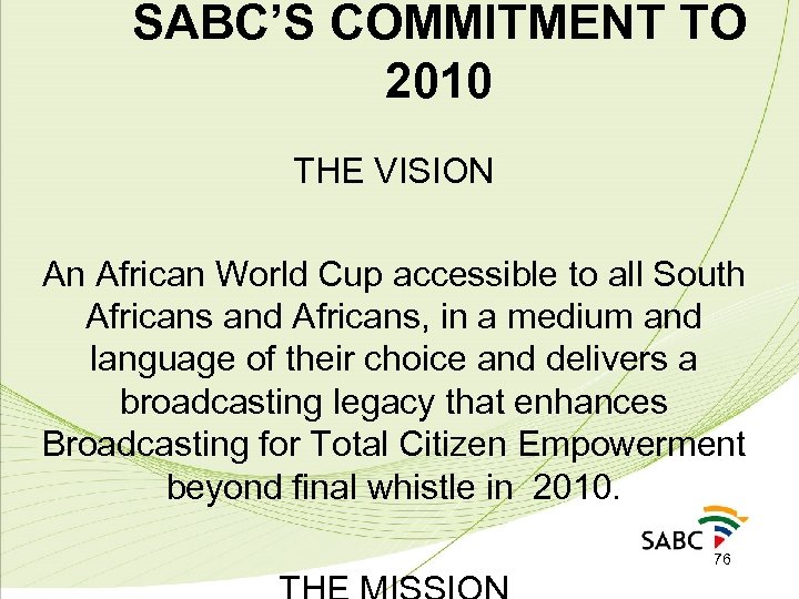 SABC’S COMMITMENT TO 2010 THE VISION An African World Cup accessible to all South