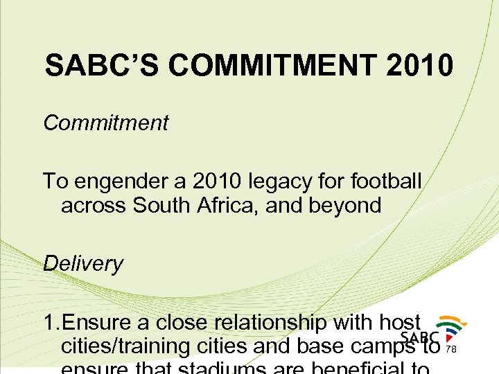 SABC’S COMMITMENT 2010 Commitment To engender a 2010 legacy for football across South Africa,