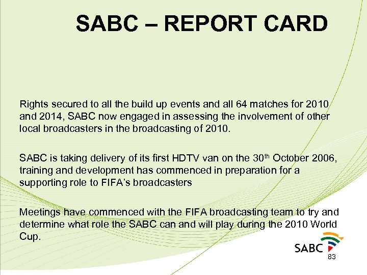 SABC – REPORT CARD Rights secured to all the build up events and all