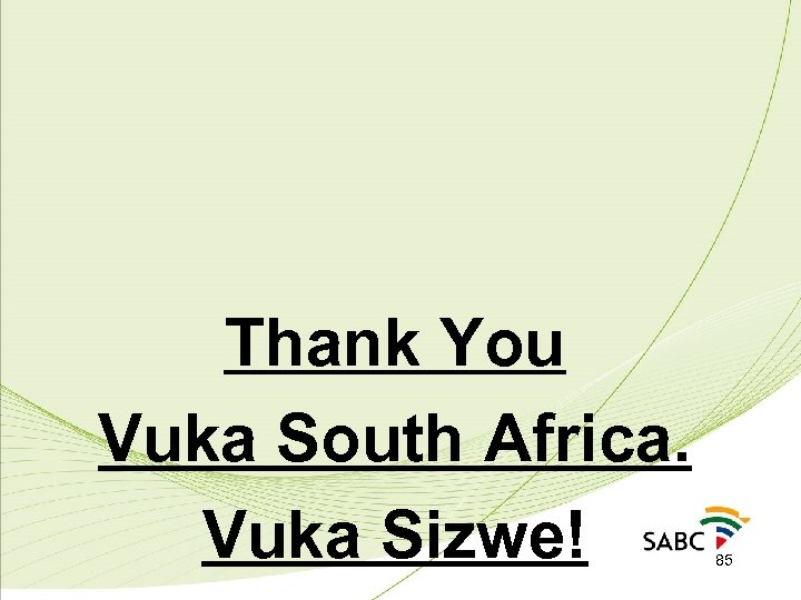 Thank You Vuka South Africa. Vuka Sizwe! 85 