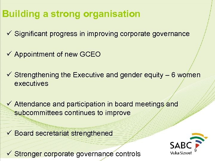 Building a strong organisation ü Significant progress in improving corporate governance ü Appointment of