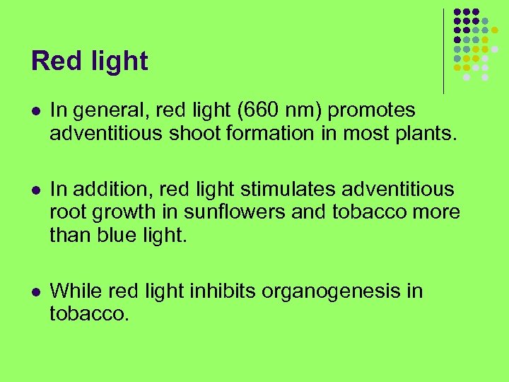 Red light l In general, red light (660 nm) promotes adventitious shoot formation in