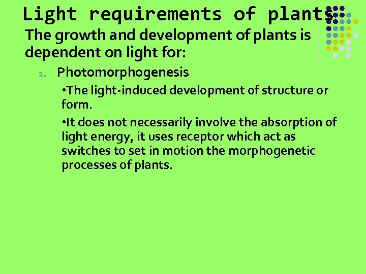 Light requirements of plants The growth and development of plants is dependent on light