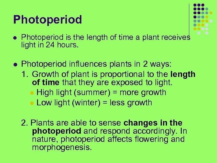 Photoperiod l Photoperiod is the length of time a plant receives light in 24