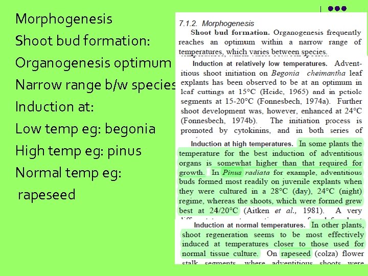 Morphogenesis Shoot bud formation: Organogenesis optimum Narrow range b/w species Induction at: Low temp