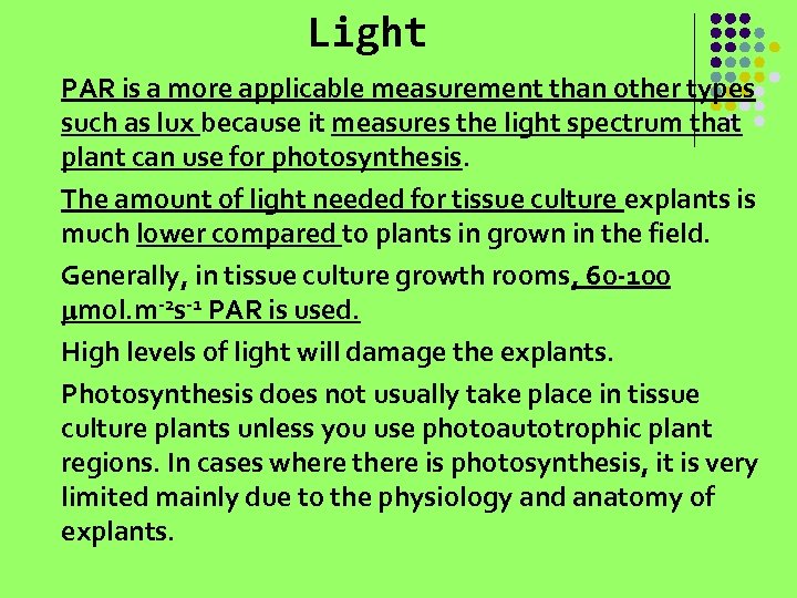 Light PAR is a more applicable measurement than other types such as lux because