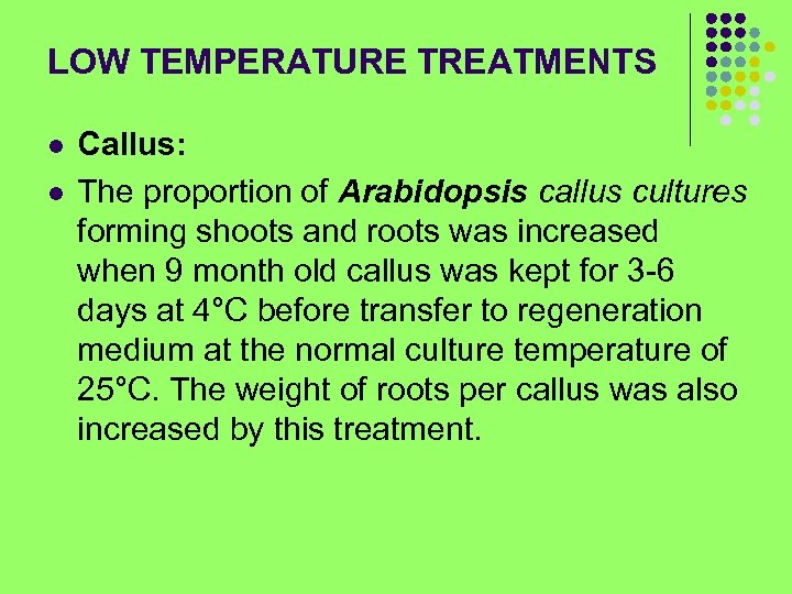 LOW TEMPERATURE TREATMENTS l l Callus: The proportion of Arabidopsis callus cultures forming shoots