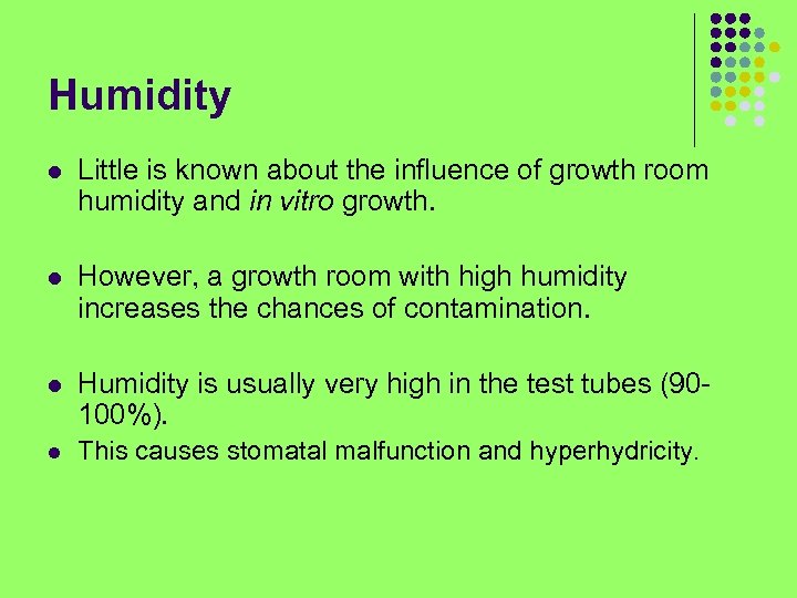 Humidity l Little is known about the influence of growth room humidity and in