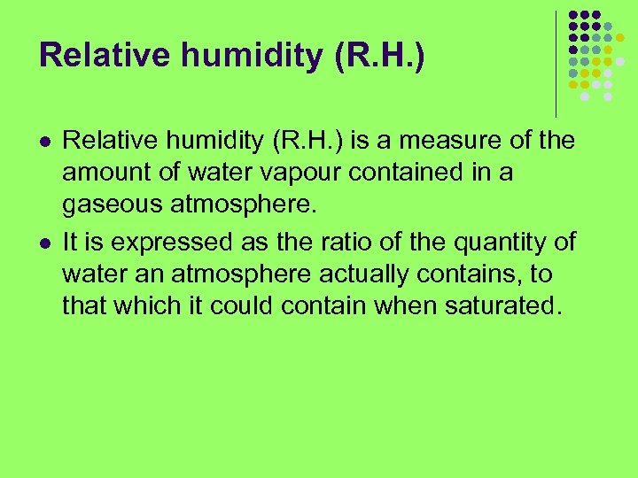 Relative humidity (R. H. ) l l Relative humidity (R. H. ) is a