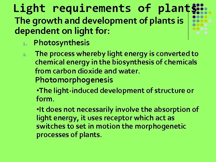 Light requirements of plants The growth and development of plants is dependent on light