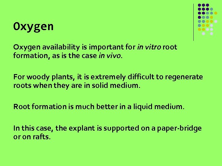 Oxygen availability is important for in vitro root formation, as is the case in