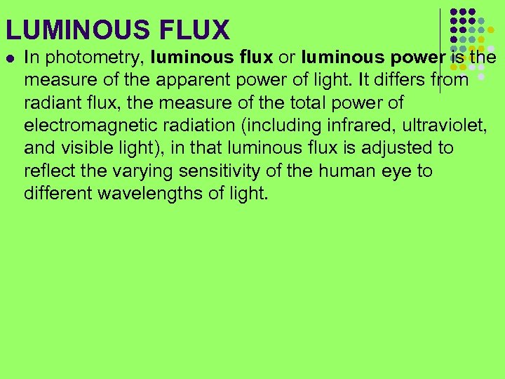 LUMINOUS FLUX l In photometry, luminous flux or luminous power is the measure of