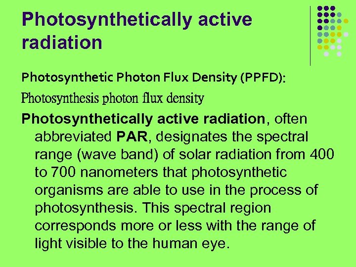 Photosynthetically active radiation Photosynthetic Photon Flux Density (PPFD): Photosynthesis photon flux density Photosynthetically active