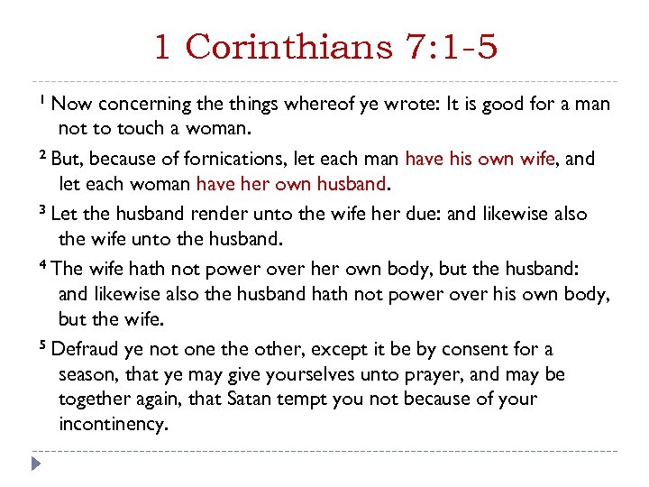 1 Corinthians 7: 1 -5 1 Now concerning the things whereof ye wrote: It